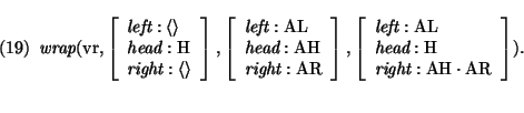 \pr\pred\head{
\mbox{\it wrap}(\mbox{\rm vr},\avm{ \mbox{\it left}: \langle \ran...
...ox{\rm H}\\ \mbox{\it right}:
\mbox{\rm AH} \cdot \mbox{\rm AR}}). }
\epred\epr