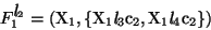 \begin{displaymath}
F_1^{ \mbox{\it l}_{2}} =
(\mbox{\rm X}_{1},\{\mbox{\rm X}_{...
...\rm c}_{2},\mbox{\rm X}_{1}\mbox{\it l}_{4}\mbox{\rm c}_{2}\})
\end{displaymath}