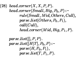 \pr\pred
\head{head\_corner(X,X,P,P).}
\head{head\_corner(Small,Big,P_0,P) {\mbo...
...mbox{\tt :-}}}
\body{parse(H,P_0,P_1),}
\body{parse\_list(T,P_1,P).}
\epred\epr