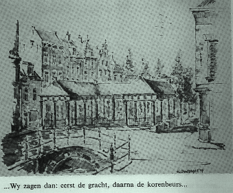 ...Wy zagen dan: eerst de gracht, daarna de korenbeurs...
