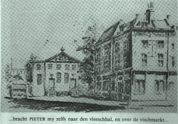 ...bracht PIETER my zelfs naar den vleeschhal, en over de vischmarkt...