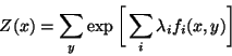 \begin{displaymath}
Z(x) = \sum_{y} \exp\bigg[\sum_i \lambda_i f_i(x,y)\bigg]
\end{displaymath}