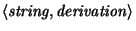 $\langle\mathit{string, derivation}\rangle$