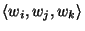 $\langle w_i,w_j,w_k\rangle$