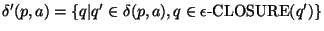 $\delta'(p,a) = \{ q \vert q'\in \delta(p,a), q\in\epsilon\mbox{-CLOSURE}(q') \}$