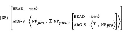\enumsentence{
$
\begin{avm}
\begin{displaymath}head & verb\\
arg-s & \< {\sc n...
...sc np}$_{\mbox{\em pro}}$
\> \end{displaymath} \>
\end{displaymath}\end{avm}$}