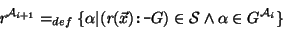 \begin{displaymath}
\mbox{\it r}^{{\cal{A}}_{i+1}} =_{def} \{\alpha \vert (\mbo...
...x{\tt :-} G)
\in {\cal{S}} \wedge \alpha
\in G^{{\cal{A}}_i}\} \end{displaymath}