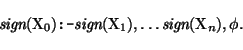 \prn\pred
\head{\mbox{\it sign}(\mbox{\rm X}_{0}) \mbox{\tt :-} \mbox{\it sign}(\mbox{\rm X}_{1}), \dots \mbox{\it sign}(\mbox{\rm X}_{n}), \phi.}
\epred\eprn