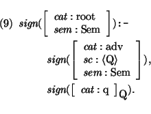 \pr
\pred\head{
\mbox{\it sign}(\avm{\mbox{\it cat}: \mbox{\rm root}\\ \mbox{\it...
...\mbox{\it sign}(\avm[\mbox{\rm Q}]{\mbox{\it cat}: \mbox{\rm q}} ).}
\epred\epr