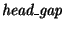 $\mbox{\it head\_gap}$