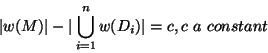 \begin{displaymath}
\vert w(M)\vert - \vert\bigcup^{n}_{i=1} w(D_i)\vert = c, c~a~constant
\end{displaymath}