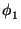 $\displaystyle \phi_{1}^{}$