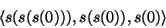 \begin{displaymath}
\langle s(s(s(0))), s(s(0)), s(0) \rangle
\end{displaymath}