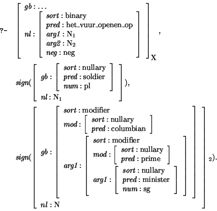 \query{\avm[\mbox{\rm X}]{ \mbox{\it gb} : \dots \\
\mbox{\it nl} : \avm{ \mbo...
...nister}\\
\mbox{\it num}:\mbox{\rm sg}}}}\\
nl: \mbox{\rm N}}_{2}).}
\equery