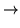 $\displaystyle \rightarrow$
