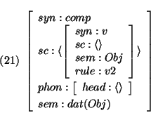 \pr\pred\head{
\avm{
syn: comp\\
sc: \langle \avm{ syn: v\\
sc: \langle \ra...
... \rangle\\
phon: \avm{ head: \langle \rangle } \\
sem: dat(Obj)
}}\epred\epr