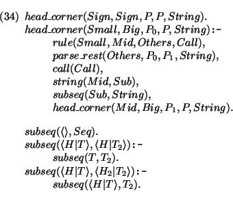 \pr\pred
\head{head\_corner(Sign,Sign,P,P,String).}
\head{head\_corner(Small,Big...
...rangle){\mbox{\tt :-}}}
\body{ subseq(\langle H\vert T\rangle,T_2).}
\epred\epr