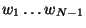 $w_1\dots
w_{N-1}$