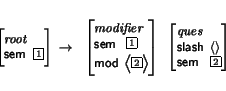 \begin{displaymath}
\small\begin{minipage}[t]{.9\textwidth}
\begin{avm}
\begin{d...
...\rangle$\ \\ sem & \@2 \end{displaymath}\end{avm}\end{minipage}\end{displaymath}