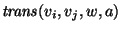 $\mbox{\it trans\/}(v_i,v_j,w,a)$