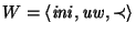 $W=\langle\mbox{\it ini\/},\mbox{\it uw\/},\prec\rangle$