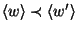 $\langle w\rangle \prec \langle w'\rangle$