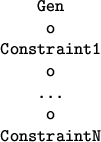 \begin{figure}
\begin{center}
\begin{tabular}{c}
\tt Gen \\
\tt o \\
\tt Const...
...
\tt ... \\
\tt o \\
\tt ConstraintN \\
\end{tabular}\end{center}\end{figure}