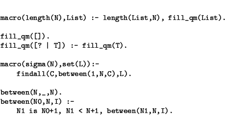 \begin{displaymath}\begin{minipage}[t]{.9\textwidth}\begin{verbatim}macro(leng...
...is N0+1, N1 < N+1, between(N1,N,I).\end{verbatim}\end{minipage}\end{displaymath}