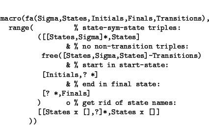 \begin{displaymath}\begin{minipage}[t]{.9\textwidth}\begin{verbatim}macro(fa(S...
... [[States x [],?]*,States x []]
))\end{verbatim}\end{minipage}\end{displaymath}